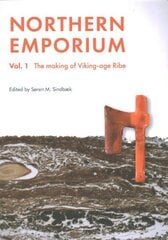 Northern Emporium Vol 1: Vol. 1 The Making of Viking-age Ribe hind ja info | Ajalooraamatud | kaup24.ee