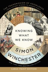 Knowing What We Know: The Transmission of Knowledge: From Ancient Wisdom to Modern Magic Large type / large print edition цена и информация | Исторические книги | kaup24.ee