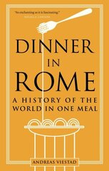 Dinner in Rome: A History of the World in One Meal цена и информация | Исторические книги | kaup24.ee