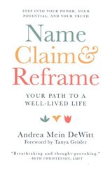 Name, Claim & Reframe: The Pathway to a Well-Lived Life цена и информация | Самоучители | kaup24.ee