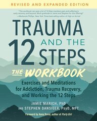 Trauma and the 12 Steps--The Workbook: Exercises and Meditations for Addiction, Trauma Recovery, and Working the 12 Ste ps--Revised and expanded edition hind ja info | Eneseabiraamatud | kaup24.ee