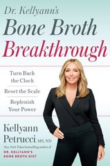 Dr. Kellyann's Bone Broth Breakthrough: Turn Back the Clock, Reset the Scale, Replenish Your Power цена и информация | Самоучители | kaup24.ee