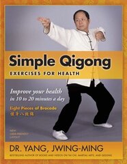 Simple Qigong Exercises for Health: Improve Your Health in 10 to 20 Minutes a Day 3rd edition цена и информация | Самоучители | kaup24.ee