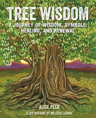 Tree Wisdom: A Journey of Wisdom, Symbols, Healing, and Renewal hind ja info | Eneseabiraamatud | kaup24.ee