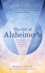 Gift of Alzheimer's: New Insights into the Potential of Alzheimer's and Its Care hind ja info | Eneseabiraamatud | kaup24.ee