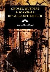 Ghosts, Murders & Scandals of Worcestershire, II hind ja info | Eneseabiraamatud | kaup24.ee