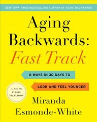 Aging Backwards: Fast Track: 6 Ways in 30 Days to Look and Feel Younger цена и информация | Самоучители | kaup24.ee