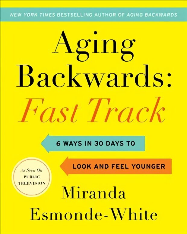 Aging Backwards: Fast Track: 6 Ways in 30 Days to Look and Feel Younger цена и информация | Eneseabiraamatud | kaup24.ee