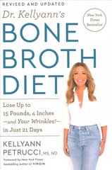 Dr. Kellyann's Bone Broth Diet: Lose Up to 15 Pounds, 4 Inches-and Your Wrinkles!-in Just 21 Days цена и информация | Самоучители | kaup24.ee
