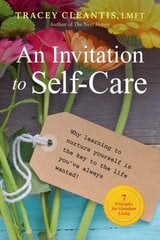 Invitation To Self-care: Why Learning to Nurture Yourself is the Key to the Life You've Always Wanted hind ja info | Eneseabiraamatud | kaup24.ee