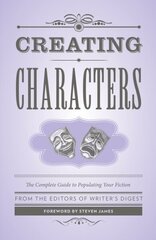 Creating Characters: The Complete Guide to Populating Your Fiction; Foreword by Steven James hind ja info | Võõrkeele õppematerjalid | kaup24.ee