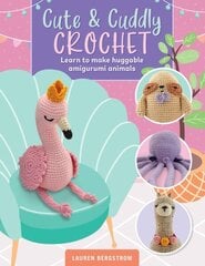 Cute & Cuddly Crochet: Learn to make huggable amigurumi animals, Volume 8 цена и информация | Книги о питании и здоровом образе жизни | kaup24.ee