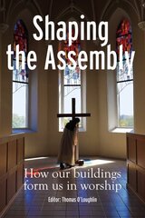 Shaping the Assembly: How our Buildings Form Us in Worship hind ja info | Usukirjandus, religioossed raamatud | kaup24.ee