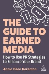 Guide to Earned Media: How to Use PR Strategies to Enhance Your Brand hind ja info | Majandusalased raamatud | kaup24.ee