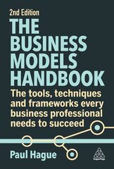 Business Models Handbook: The Tools, Techniques and Frameworks Every Business Professional Needs to Succeed 2nd Revised edition цена и информация | Книги по экономике | kaup24.ee