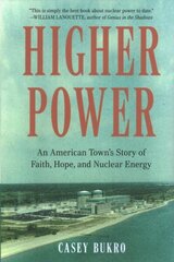 Higher Power: One American Town's Turbulent Journey of Faith, Hope, and Nuclear Energy hind ja info | Ühiskonnateemalised raamatud | kaup24.ee
