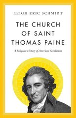 Church of Saint Thomas Paine: A Religious History of American Secularism цена и информация | Духовная литература | kaup24.ee