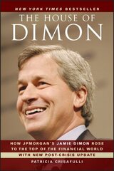 House of Dimon: How JPMorgan's Jamie Dimon Rose to the Top of the Financial World цена и информация | Биографии, автобиогафии, мемуары | kaup24.ee