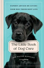 The Little Book of Dog Care: Expert Advice on Giving Your Dog Their Best Life hind ja info | Tervislik eluviis ja toitumine | kaup24.ee