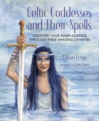 Celtic Goddesses and Their Spells: Discover Your Inner Goddess Through These Amazing Divinities цена и информация | Духовная литература | kaup24.ee