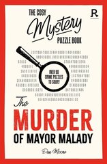 Cosy Mystery Puzzle Book - The Murder of Mayor Malady: Over 90 crime puzzles to solve! цена и информация | Книги о питании и здоровом образе жизни | kaup24.ee