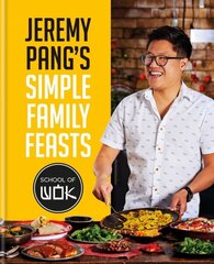 Jeremy Pang's School of Wok: Simple Family Feasts hind ja info | Retseptiraamatud | kaup24.ee
