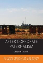 After Corporate Paternalism: Material Renovation and Social Change in Times of Ruination цена и информация | Книги по социальным наукам | kaup24.ee