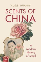 Scents of China: A Modern History of Smell цена и информация | Исторические книги | kaup24.ee