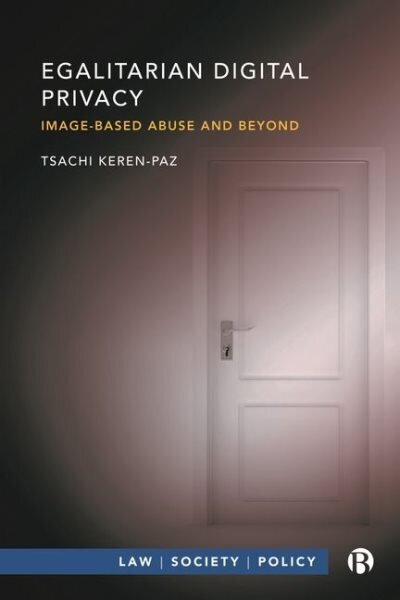 Egalitarian Digital Privacy: Image-based Abuse and Beyond цена и информация | Majandusalased raamatud | kaup24.ee