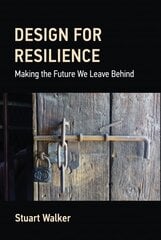 Design for Resilience: Making the Future We Leave Behind цена и информация | Книги об искусстве | kaup24.ee