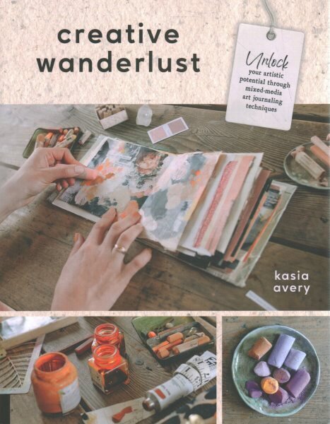 Creative Wanderlust: Unlock Your Artistic Potential Through Mixed-Media Art Journaling Techniques цена и информация | Kunstiraamatud | kaup24.ee