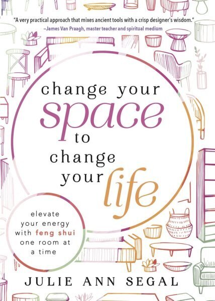 Change Your Space to Change Your Life: Elevate Your Energy with Feng Shui One Room at a Time цена и информация | Eneseabiraamatud | kaup24.ee