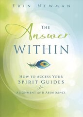 Answer Within: How to Access Your Spirit Guides for Alignment and Abundance hind ja info | Eneseabiraamatud | kaup24.ee
