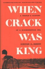 When Crack Was King: A People's History of a Misunderstood Era цена и информация | Исторические книги | kaup24.ee