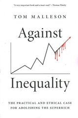 Against Inequality: The Practical and Ethical Case for Abolishing the Superrich цена и информация | Книги по социальным наукам | kaup24.ee