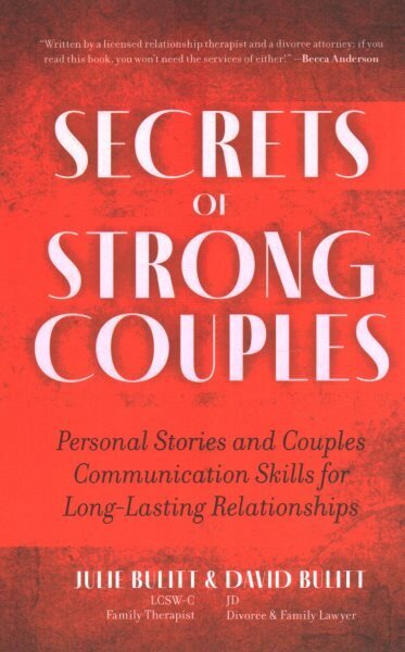 Secrets of Strong Couples: Personal Stories and Couples Communication Skills for Long-Lasting Relationships hind ja info | Eneseabiraamatud | kaup24.ee