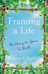 Framing a Life: Building the Space To Be Me цена и информация | Биографии, автобиогафии, мемуары | kaup24.ee