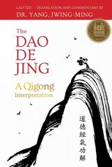 The Dao De Jing: A Qigong Interpretation, Bilingual edition hind ja info | Usukirjandus, religioossed raamatud | kaup24.ee