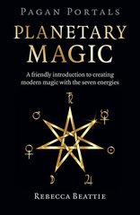 Pagan Portals: Planetary Magic: A friendly introduction to creating modern magic with the seven energies hind ja info | Eneseabiraamatud | kaup24.ee