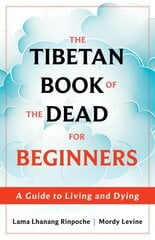 The Tibetan Book of the Dead for Beginners: A Guide to Living and Dying цена и информация | Духовная литература | kaup24.ee
