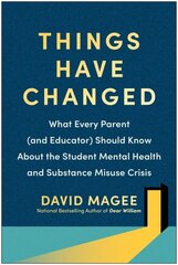 Things Have Changed: What Every Parent (and Educator) Should Know About the Student Mental Health and Substance Misuse Crisis цена и информация | Самоучители | kaup24.ee