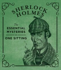 Sherlock Holmes: The Essential Mysteries in One Sitting цена и информация | Фантастика, фэнтези | kaup24.ee