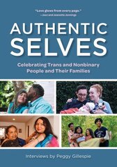 Authentic Selves: Celebrating Trans and Nonbinary People and Their Families цена и информация | Биографии, автобиогафии, мемуары | kaup24.ee