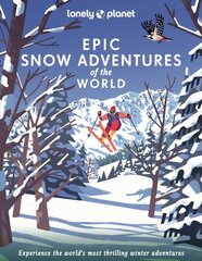 Lonely Planet Epic Snow Adventures of the World hind ja info | Reisiraamatud, reisijuhid | kaup24.ee