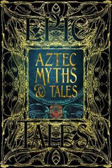 Aztec Myths & Tales: Epic Tales hind ja info | Fantaasia, müstika | kaup24.ee