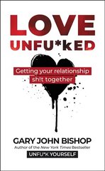 Love Unfu*ked: Getting Your Relationship Sh!t Together цена и информация | Самоучители | kaup24.ee