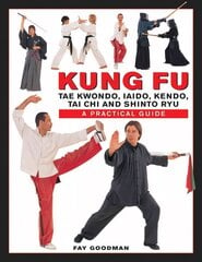Kung Fu: Tae Kwondo, Tai Chi, Kendo, Aiado, Shinto Ryu. A Step-by-Step Practical Guide hind ja info | Tervislik eluviis ja toitumine | kaup24.ee