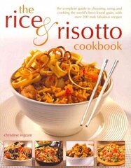 Rice and Risotto Cookbook: The Complete Guide to Choosing, Using and Cooking the World's Best-loved Grain, with Over 200 Truly Fabulous Recipes hind ja info | Retseptiraamatud | kaup24.ee