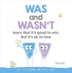 Big Life Lessons for Little Kids: Was and Wasn't Learn That it's Good to Win, but its Ok to Lose цена и информация | Книги для малышей | kaup24.ee