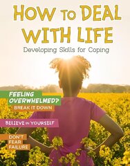 How to Deal with Life: Developing Skills for Coping цена и информация | Книги для подростков и молодежи | kaup24.ee